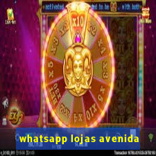 whatsapp lojas avenida